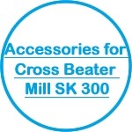 Accessories for Cross Beater Mill SK 300